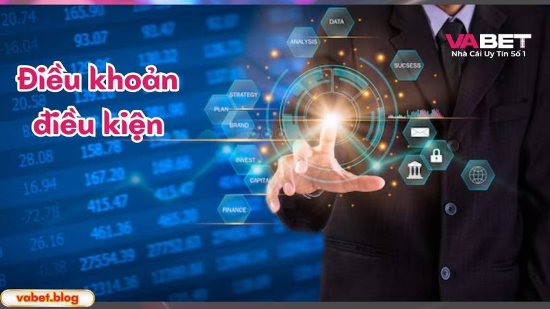 Nội dung chi tiết về điều khoản điều kiện VABET