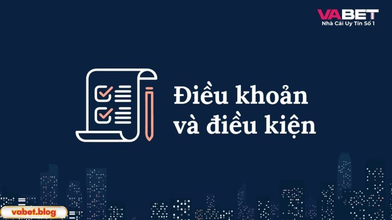 Đôi nét về điều khoản điều kiện VABET