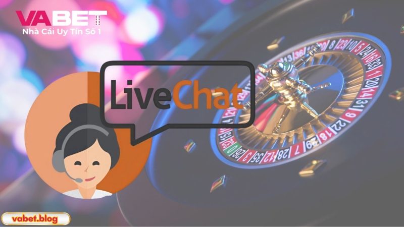 Liên hệ live chat VABET là gì?