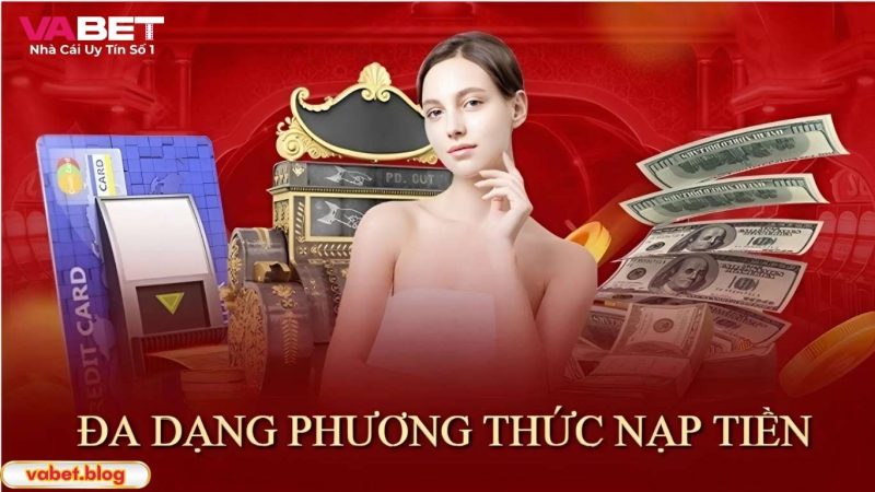 Hướng dẫn nạp tiền Vabet các bước siêu đơn giản