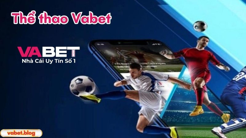 Thể thao Vabet và những kèo cược hấp dẫn